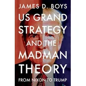 US grand strategy and the Madman Theory. From Nixon to Trump