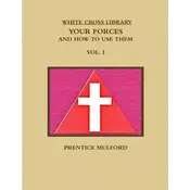 THE White Cross Library. Your Forces, and How to Use Them. Vol. I.