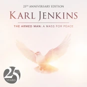 Karl Jenkins - The Armed Man: A Mass For Peace, 25th Anniversary Edition (CD)