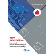 DOMY JEDNORODZINNE PRZEWODNIK DO ĆWICZEŃ PROJEKTOWYCH Z BUDOWNICTWA OGÓLNEGO