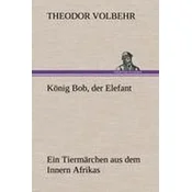 König Bob, der Elefant