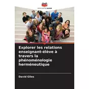Explorer les relations enseignant-éleve a travers la phénoménologie herméneutique
