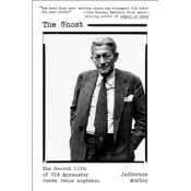 The Ghost: The Secret Life of CIA Spymaster James Jesus Angleton