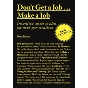 Dont Get a Job...Make a Job New Edition: Inventive Career Models for Next-Gen Creatives
