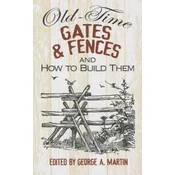 Old-Time Gates and Fences and How to Build Them