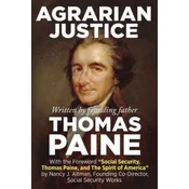 Agrarian Justice: With a new foreword, Social Security, Thomas Paine, and the Spirit of America
