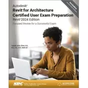 Autodesk Revit for Architecture Certified User Exam Preparation (Revit 2024 Edition)