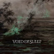 Void Of Sleep - The Abyss Into Which We All Have To Stare (Green Translucent Coloured) (2 LP)