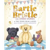 Bartie Bristle and Other Stories: Tales from the Teddy Bear Ladies