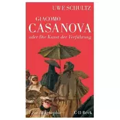 Giacomo Casanova oder Die Kunst der Verführung