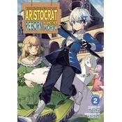 Chronicles of an Aristocrat Reborn in Another World (Light Novel) Vol. 2