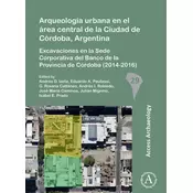 Arqueologia urbana en el area central de la Ciudad de Cordoba, Argentina