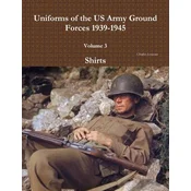 Uniforms of the US Army Ground Forces 1939-1945, Volume 3, Shirts
