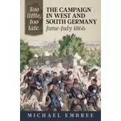 Too Little Too Late: The Campaign in West and South Germany June-July 1866