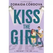 Kiss the Girl: A Meant to Be Novel