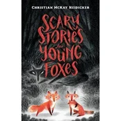 Scary Stories for Young Foxes