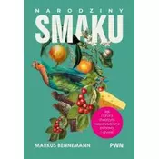 Narodziny smaku. Jak natura stworzyła nasze...