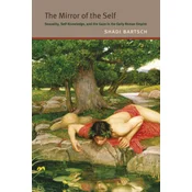 Mirror of the Self - Sexuality, Self-Knowledge, and the Gaze in the Early Roman Empire