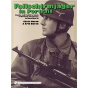 Fallschirmjager in Portrait: Studio and Field Portraits of German Paratr in World War II