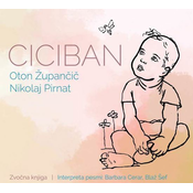 OTON ŽUPANČIČ/NIKOLAJ PIRNAT:CICIBAN (zvočna knjiga) Barbara Cerar in Blaž Šef