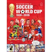 The Illustrated History of Soccer World Cup 1930 - 2026 English