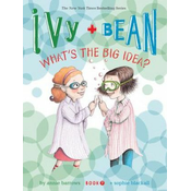 Ivy and Bean Whats the Big Idea? (Book 7)