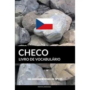 Livro de Vocabulário Checo: Uma Abordagem Focada Em Tópicos