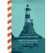 A Brief Atlas of Lighthouses at the End of the World