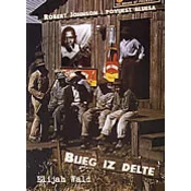 BIJEG IZ DELTE - Robert Johnson i povijest bluesa