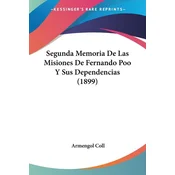 Segunda Memoria De Las Misiones De Fernando Poo Y Sus Dependencias (1899)