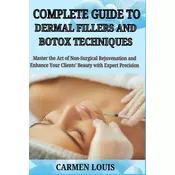 COMPLETE GUIDE TO DERMAL FILLERS AND BOTOX TECHNIQUES
