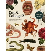 Cut and Collage A Treasury of Bizarre and Beautiful Images for Collage and Mixed Media Artists Volume.2