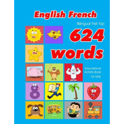 WEBHIDDENBRAND English - French Bilingual First Top 624 Words Educational Activity Book for Kids: Easy vocabulary learning flashcards best for infants babies toddler