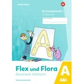 Flex und Flora - Deutsch inklusiv. Buchstabenheft 1 inklusiv (A) GS Ausgabe 2021