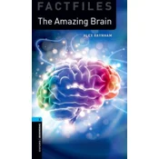 Oxford Bookworms Library Factfiles: Level 5:: The Amazing Brain
