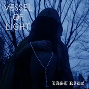 Vessel Of Light - Last Ride (LP)
