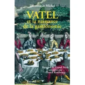 Vatel Et La Naissance De La Gastronomie