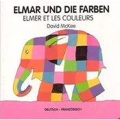 Elmar und die Farben, deutsch-französisch. Elmer et les couleurs