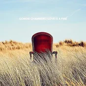 Gordie Chambers - Love Is A Fire (LP)
