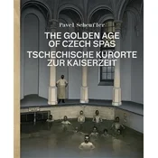 The Golden Age of Czech Spas / Tschechische Kurorte zur Kaiserzeit