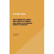 Can a Liberal be a Chief? Can a Chief be a Liber - Some Thoughts on an Unfinished Business of Colonialism