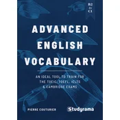 Advanced English Vocabulary: An ideal tool to train for the TOEIC, TOEFL, IELTS & Cambridge exams