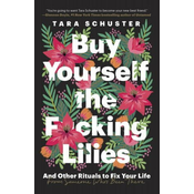 Buy Yourself the F*cking Lilies