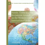 Russia, China and the Revisionist Assault on the Western Liberal International Order