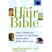 The Hair Bible: The Ultimate Guide to Healthy, Beautiful Hair Forever