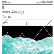 Berke Can Özcan & Jonah Parzen-Johnson - It Was Always Time (LP)