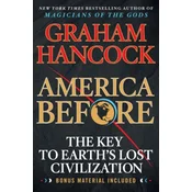 America Before: The Key to Earth's Lost Civilization