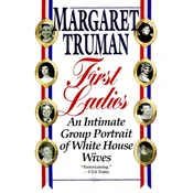 First Ladies: An Intimate Group Portrait of White House Wives