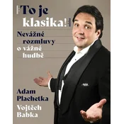 Adam Plachetka: To je klasika - Nevážné rozmluvy o vážné hudbě