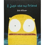 I Just Ate My Friend